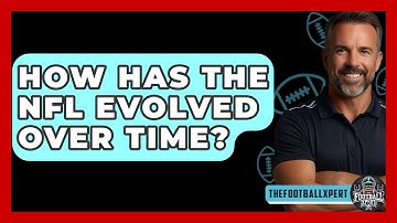 How Has The NFL Evolved Over Time? - The Football Xpert