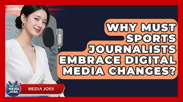 Why Must Sports Journalists Embrace Digital Media Changes? - Media Jobs