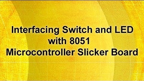 Interfacing Switch and LED with 8051 Microcontroller Slicker Board