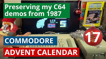 December #17 - Preserving my C64 demos from 1987 - Commodore advent calendar 2021