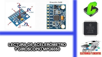 43.- CURSO MICROCONTROLADORES PIC - LECTURA DE ACELERÓMETRO Y GIROSCOPIO MPU6050