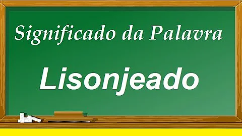Estou lisonjeado ou fico lisonjeado?