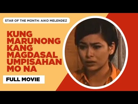 Download KUNG MARUNONG KANG MAGDASAL UMPISAHAN MO NA: Ramon 'Bong' Revilla Jr. & Aiko Melendez  | Full Movie