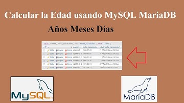 Calcular la Edad de una persona usando MySQL o MariaDB retorna la edad en  Años, Meses y Días.