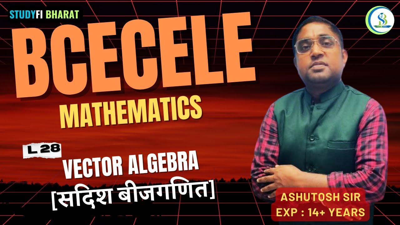 BCECE LE 2026 | L 28 -  Vector algebra | Mathematics | Concepts, Formulas   