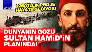 Abdulhami̇d Hanin Rüyasi Gerçek Oluyor
