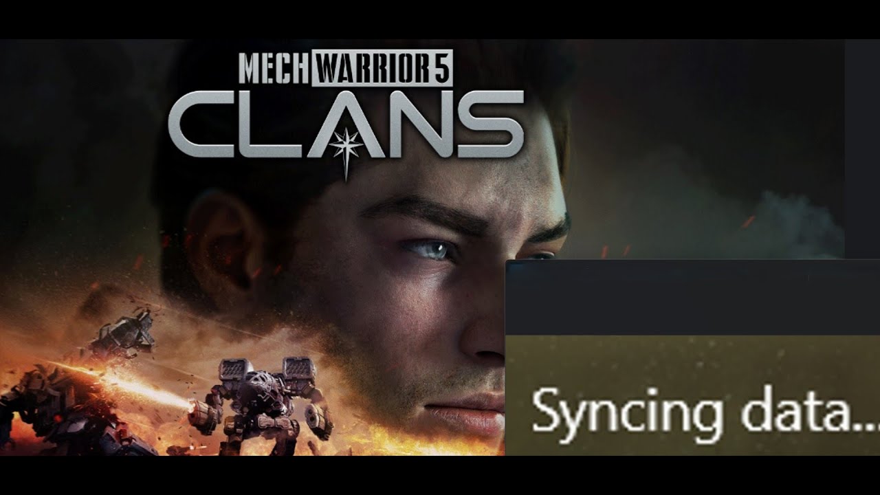 Fix MechWarrior 5 Clans Stuck On Syncing Data Screen After The Launch ...