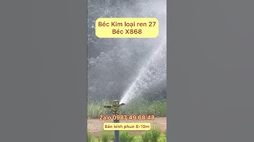 Béc X868 béc kim loại ren 27 phun mưa bán kính 8-10m , xoay tròn, chỉnh góc, chỉnh bán kính