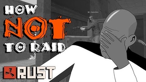 RUST: How NOT To Raid - (Raid Cam)