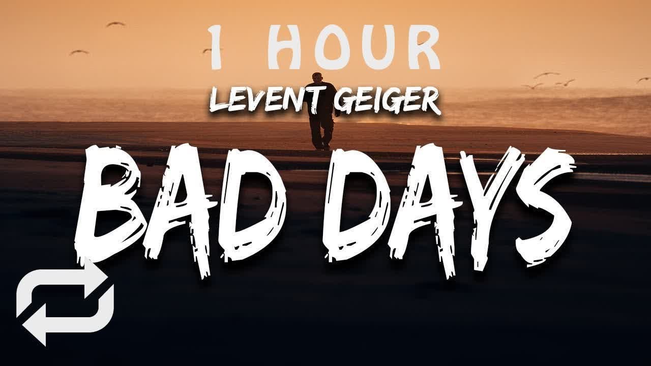 [1 HOUR 🕐 ] Levent Geiger - Bad Days (Lyrics)