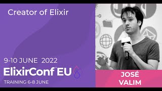 Keynote: Celebrating the 10 Years of Elixir | José Valim | ElixirConf EU 2022