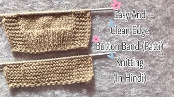 Easy And Clean Edge Button Band Knitting| Button Patti Saaf Sahi Seedhi Sunder Bnane Ka Tarika #Knit