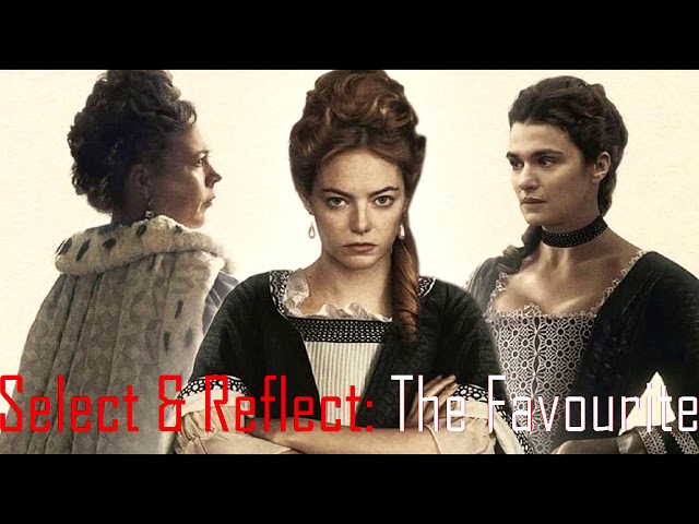 Select & Reflect: The Favourite (2018) class=