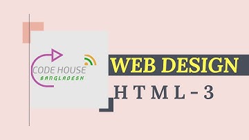 Website Design Bangla Tutorial || Topic : HTML-3 || বাংলায় ওয়েবসাইট ডিজাইন ||৷ CODE HOUSE BD ||