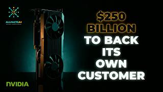 NVIDIA IS FUNDING ITS OWN CUSTOMERS!  The $250 Billion Money Loop
