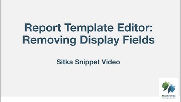 Sitka Snippet Video - Report Template Editor: Removing Display Fields