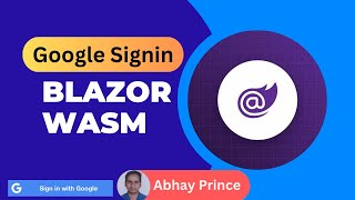 How to Implement Signin with Google in Blazor WebAssembly Standalone App - .Net 9 | Abhay Prince