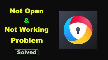 Fix AVG Secure Browser App Not Working and Not Open Problem in Android Phone