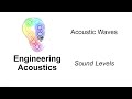 Engineering Acoustics: 13. Sound Levels