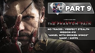 Metal Gear Solid 5: Walkthrough / No Traces / Perfect Stealth - Mission 10 "Angel With Broken Wings"