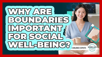Why Are Boundaries Important For Social Well-being? - Work Life Balance Experts