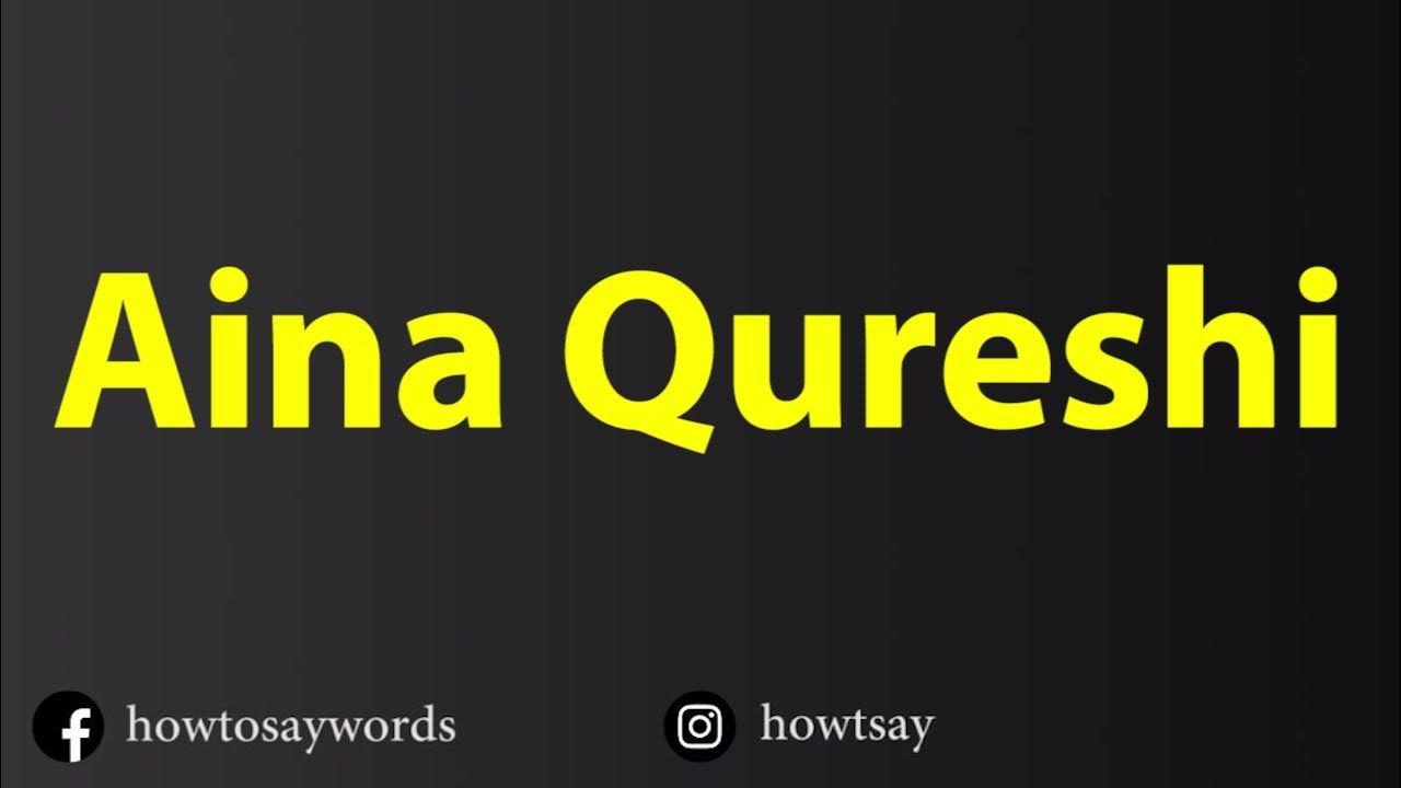 how-to-pronounce-aina-qureshi-youtube