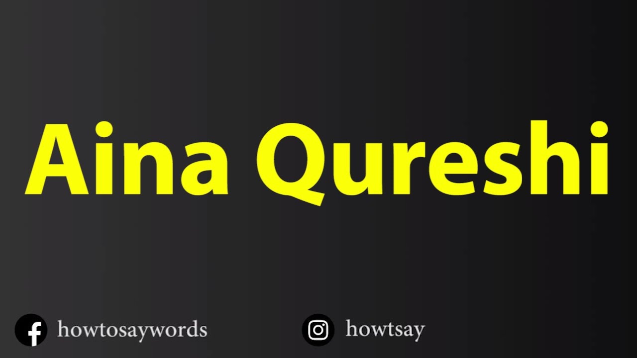 How To Pronounce Aina Qureshi YouTube How To Pronounce Aina Qureshi YouTube
