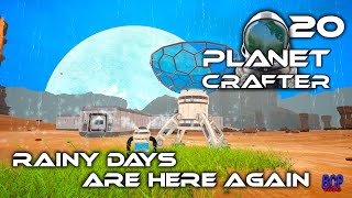 BLUE SKIES ARE BACK!  | Rainy Days Are Here Again  |  The Planet Crafter  |  20
