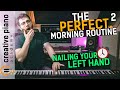 The Perfect LEFT HAND Piano Practice Morning Routine