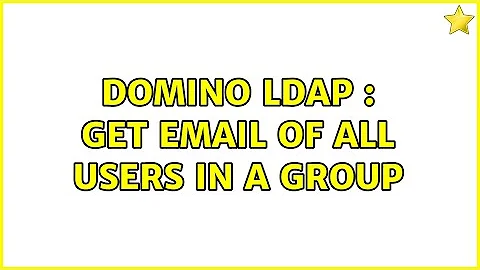 Domino LDAP : Get email of all users in a group (2 Solutions!!)