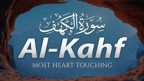 (NEW) SURAH AL KAHF سورة الكهف | THIS VOICE WILL TOUCH YOUR HEART DEEPLY إن شاء الله |