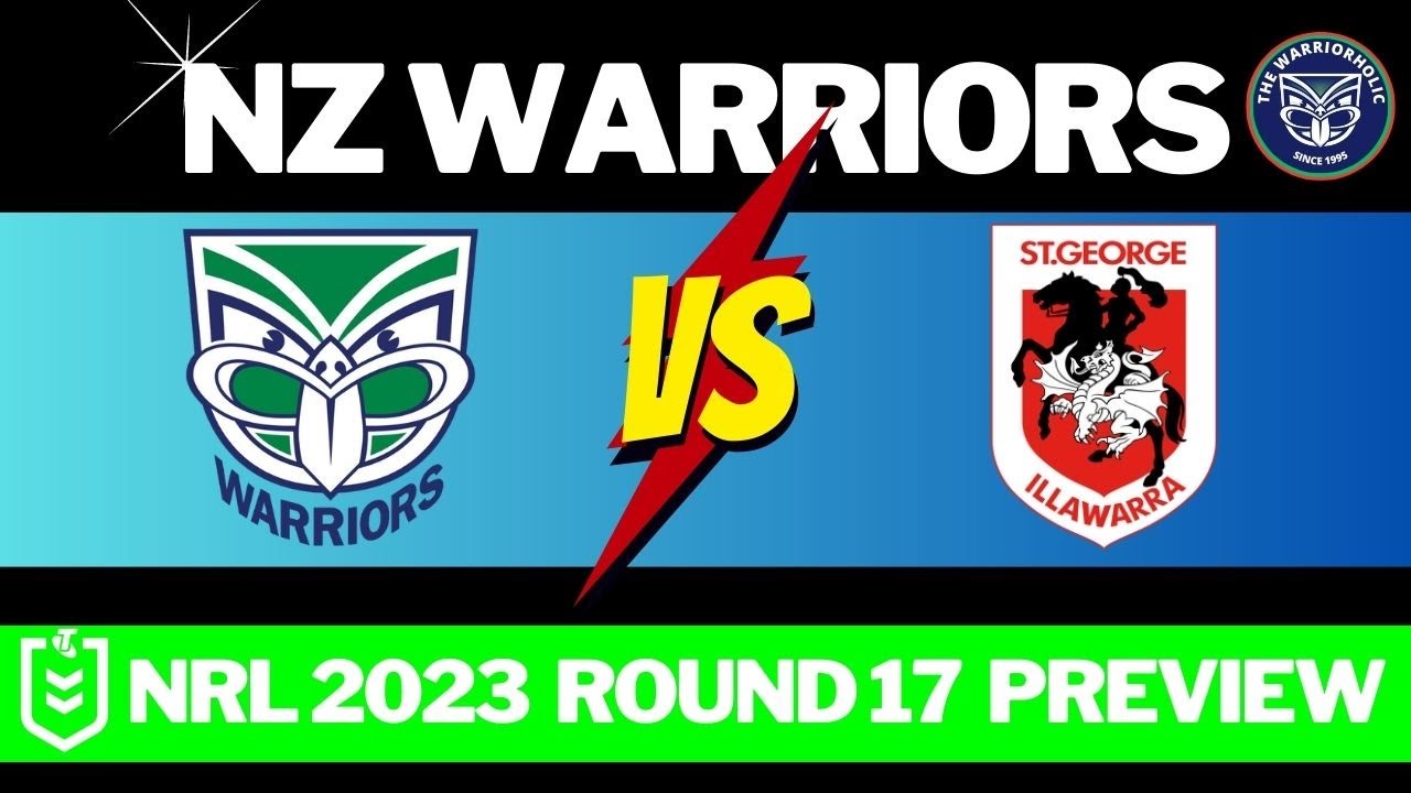 2023 NZ Warriors NRL Round 17 Preview Warriors V Dragons The