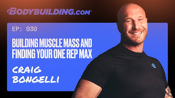 EP. 30 | Craig Bongelli | Building Muscle Mass and Finding Your One Rep Max