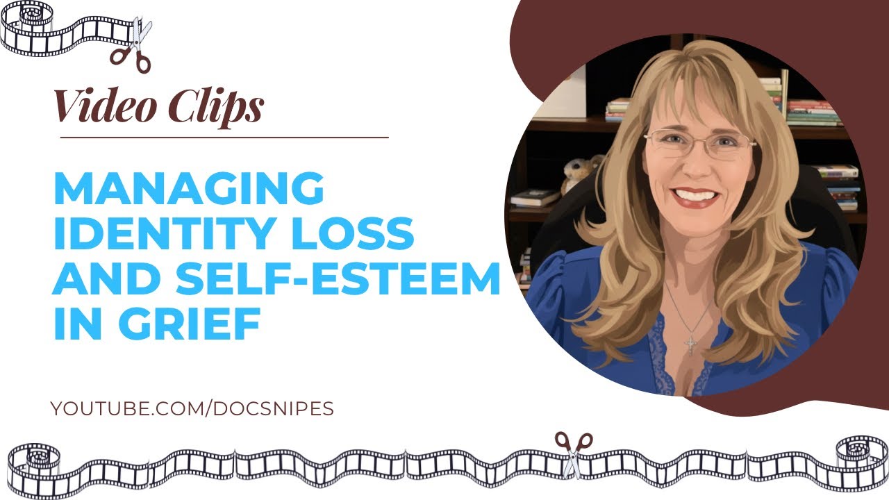 Thumbnail for Managing Identity Loss and Self-Esteem in Grief