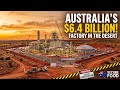 Why Australia is Building a $6,400,000,000 Factory in the Middle of Nowhere