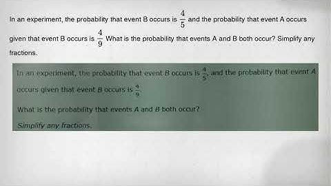 In an experiment, the probability that event B occurs is (4)/(5) and the probability that event A oc