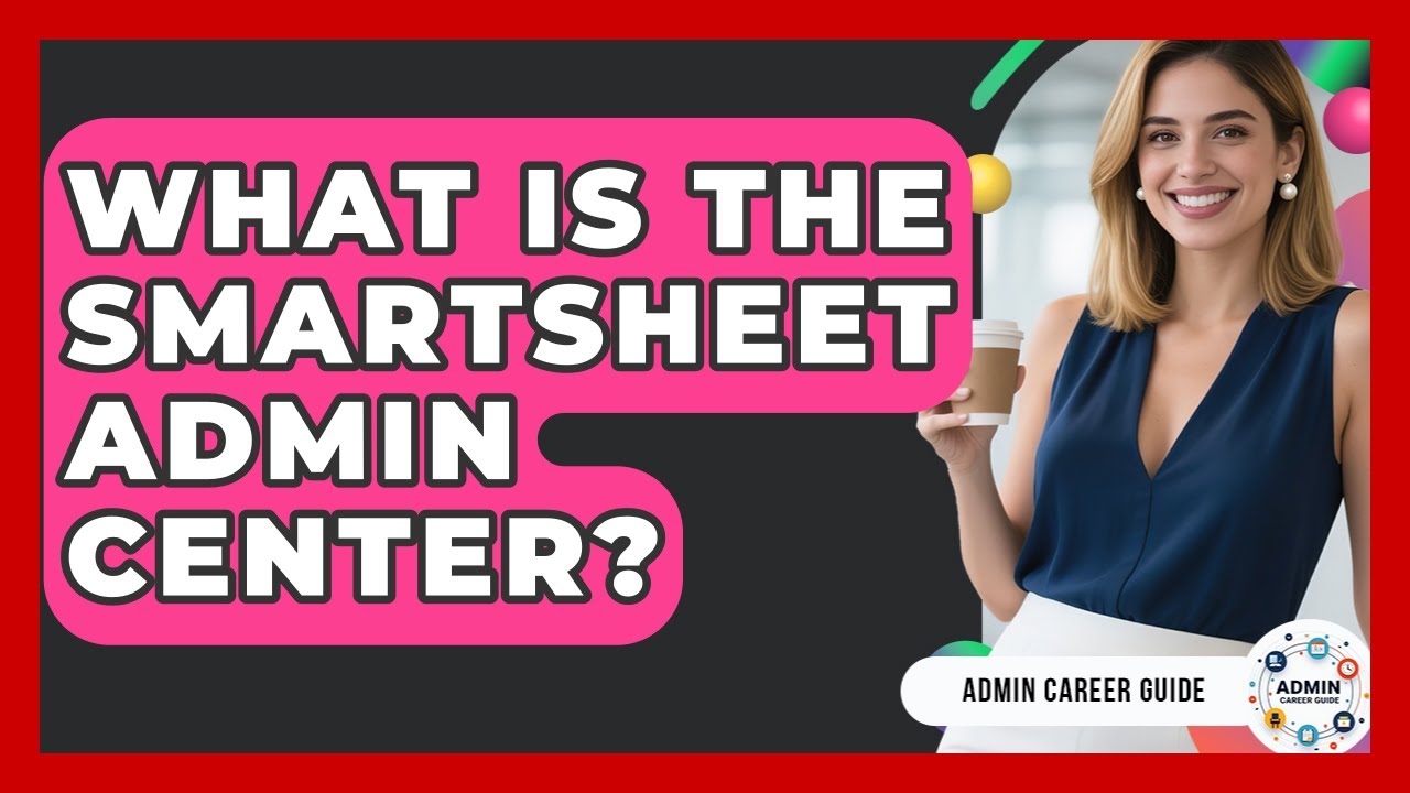 What Is The Smartsheet Admin Center? - Admin Career Guide