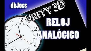 Unity 5 - Reloj Analógico - Unity Tutorial español c#