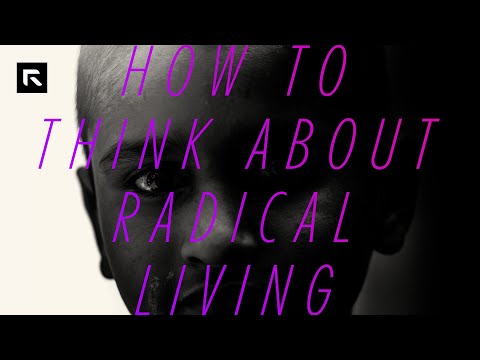 How to Think About Radical Living || David Platt