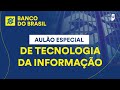 Aulão Especial Banco do Brasil: Tecnologia da Informação