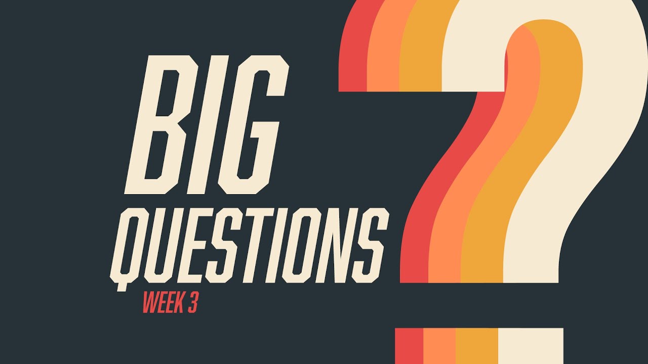 Big Questions - Week 3 (FULL SERVICE) - YouTube