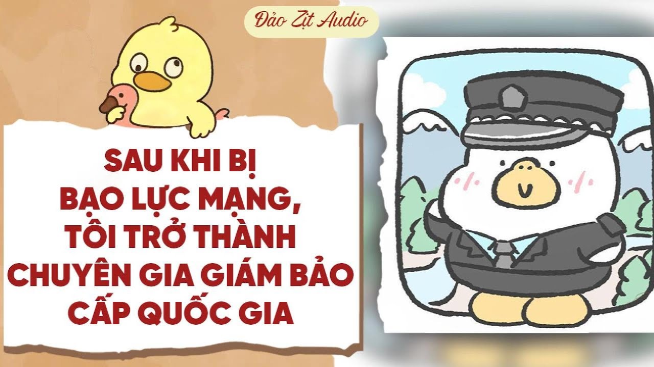 【Truyện Audio】SAU KHI BỊ BẠO LỰC MẠNG, TÔI THÀNH CHUYÊN GIA GIÁM BẢO CẤP QUỐC GIA | Đảo Zịt Audio