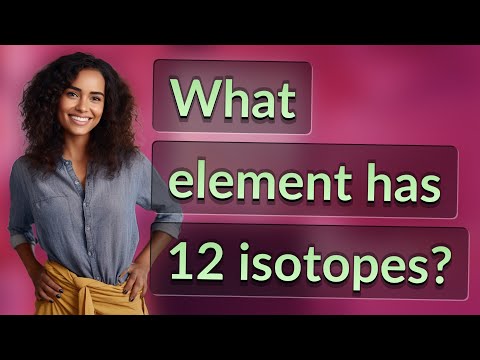 What element has 12 isotopes?