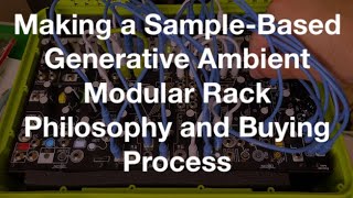 Making a Sample Based Generative Ambient Modular Rack Philosophy and Buying Process