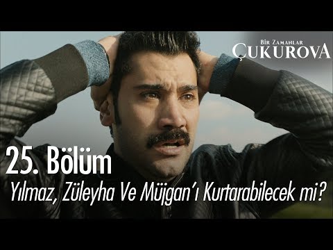 Yılmaz, Züleyha ve Müjgan'ı kurtarabilecek mi? - Bir Zamanlar Çukurova 25. Bölüm