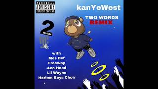 Kanye West - Two Words Remix (feat. Mos Def, Freeway, Ace Hood, Lil Wayne, Harlem Boys Choir)