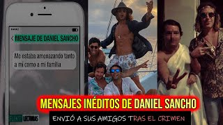 MENSAJES TOTALMENTE INÉDITOS DE DANIEL SANCHO A SUS AMIGOS QUE ACLARAN EL CASO EDWIN ARRIETA