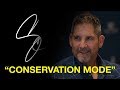 "Conservation Mode" - Grant Cardone