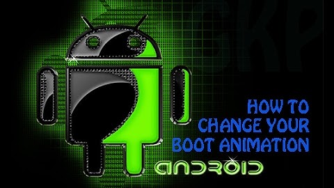 how to change boot animation in any android device