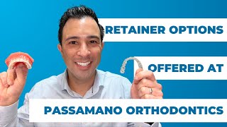 Retainer Options (Traditional, Clear and Permanent) Offered at Passamano Orthodontics